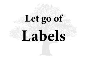 Let Go of Labels